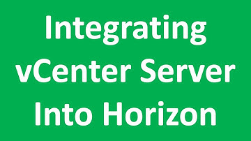 Integrating vCenter with Horizon