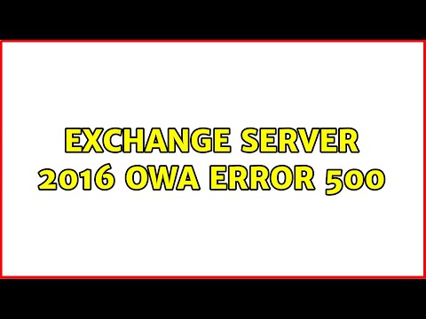 Exchange Server 2016 OWA Error 500 (2 Solutions!!)