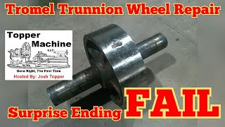 machine shop fail, tromel trunnion wheel repair