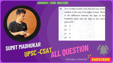 D is a 3-digit number such that the ratio of the number to the sum of its UPSC | CSAT 2023 | Apti