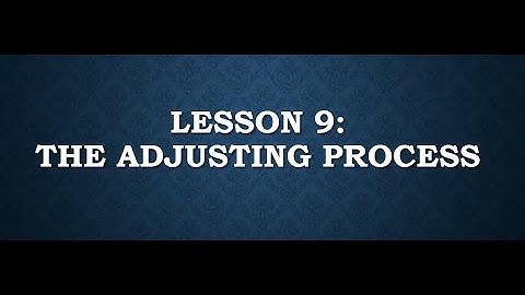 "The Adjusting Process in Accounting – Explained Step-by-Step (Part 1) | CPA Review & Students