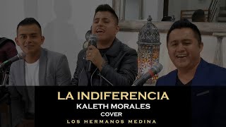 La Indiferencia -  Kaleth Morales  - [Cover Los Hermanos Medina]