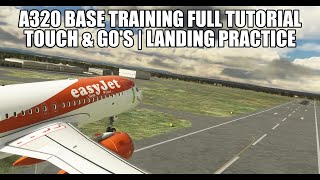 A320 Base Training - Full Tutorial | Touch & Go Landing Practice | MSFS 2020 Flybywire A32NX