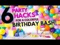 SIX Party Hacks for a Colorful Birthday Bash!