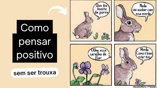 Como treinar seu cérebro para pensar positivo (sem besteira)