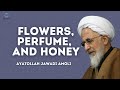 Flowers perfume and honey  ayatollah jawadi amoli