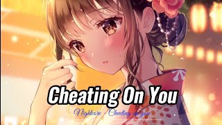 Nightcore - Cheating On You | Lyrics (female version)