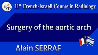 Surgery of the aortic arch - Alain SERRAF