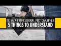 5 Things You Need to Know to be a Professional Photographer