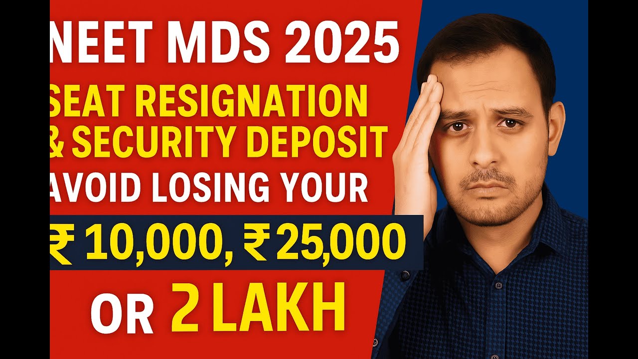 👉 NEET MDS 2025 Seat Resignation & Security Deposit | Don’t Lose ₹25,000 | Full Guide + Tips