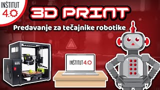 3D PRINT JE PRIHODNOST - Obsežno predavanje za tečajnike robotike (osnovnošolce) - Inštitut 4.0