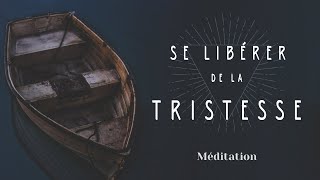 Méditation Guidée : se Libérer de la Tristesse