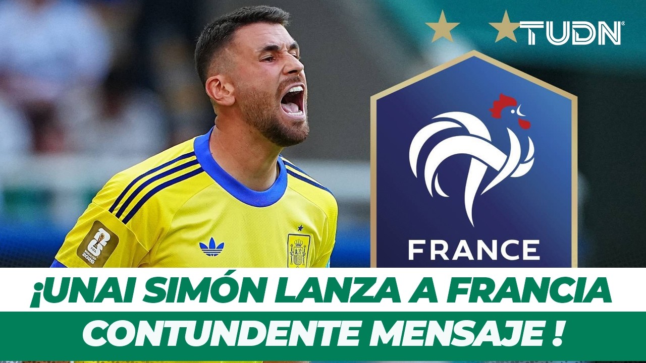 ¡PRENDE LA SEMIFINAL! El guardameta español lanza duro mensaje a Francia | TUDN