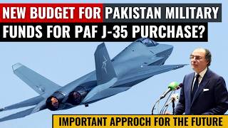 New Defense Budget for Pakistan Military | Funds for PAF J-35 Purchase? | Defence Outpost