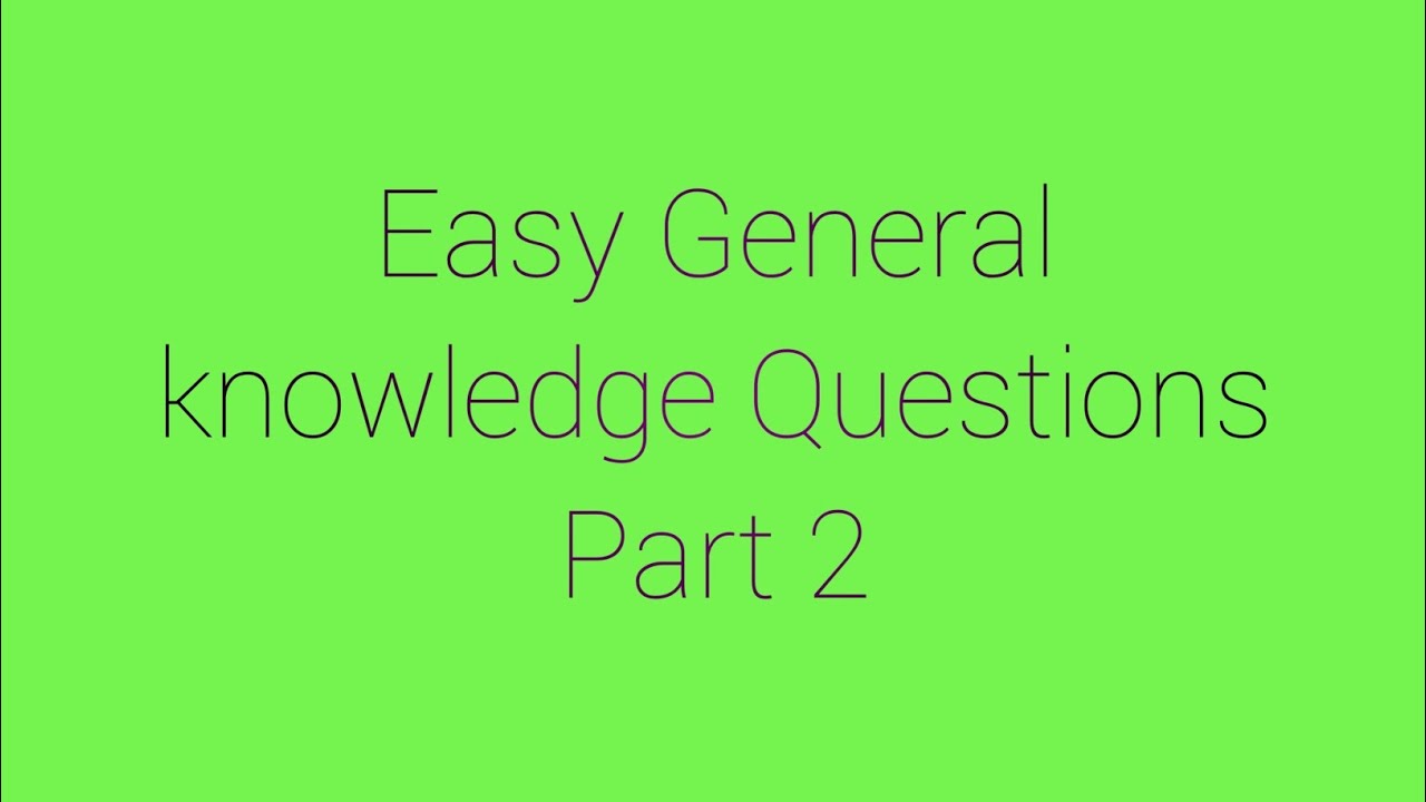 Easy General knowledge Questions Part 2 - YouTube