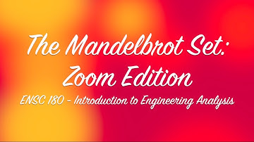 ENSC 180 - The Mandelbrot Set: Zoom Edition