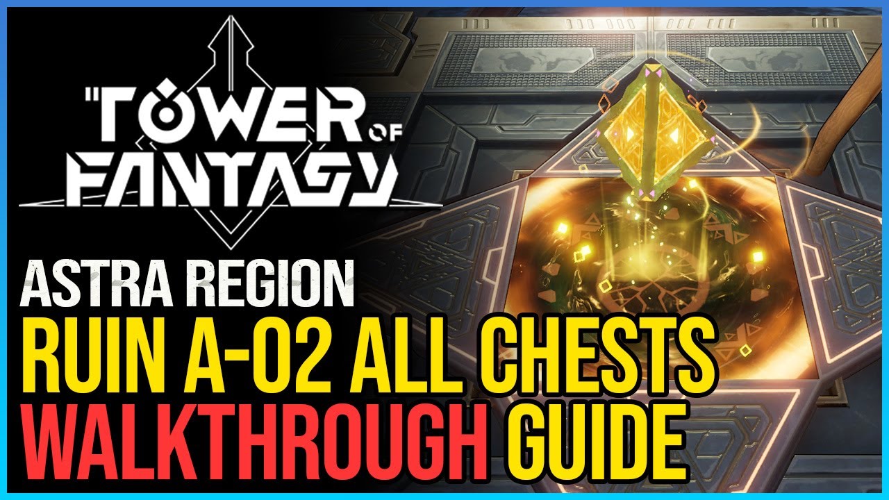 Ruin A-02 Walkthrough Tower of Fantasy All Chests