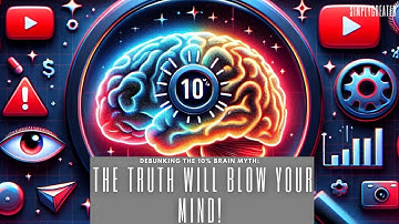 The 10% Brain Usage Myth: Here