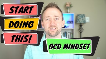 Your OCD "Mindset" - How To Be More Successful With Exposure and Response Prevention (ERP)