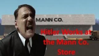 Hitler works at the Mann Co. Store Hitler works at the Mann Co. Store