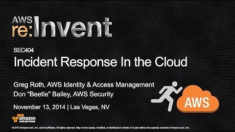 AWS re:Invent 2014 | (SEC404) Incident Response in the Cloud