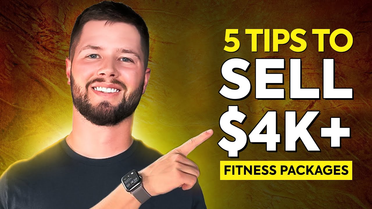 5 tips to sell $4k+ fitness packages