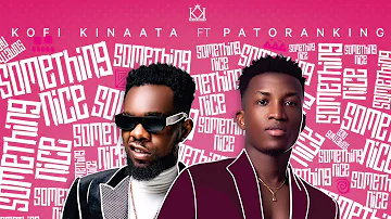 Kofi Kinaata - Something Nice ft. Patoranking (Audio Slide)