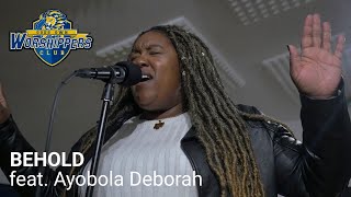 Behold (feat. Ayobola Deborah) - Worshippers Club
