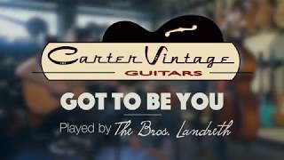 The Bros Landreth - Got To Be You Live at Carter Vintage Guitars chords