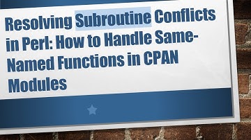 Resolving Subroutine Conflicts in Perl: How to Handle Same-Named Functions in CPAN Modules