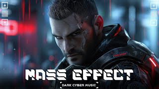 Dark Cyber Music / Cyberpunk Music Mix 'MASS EFFECT' Industrial / Electronic [ Background Music ]