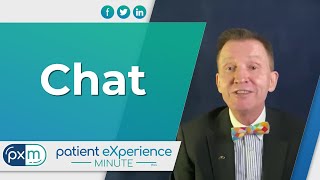 Patient Experience Minute — Chat Time
