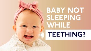 How To Help Your Baby Sleep While Teething