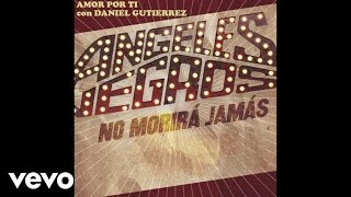 Los Ángeles Negros - Amor Por Ti (Lyric Video) ft. Daniel Gutiérrez