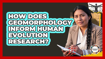 How Does Geomorphology Inform Human Evolution Research?