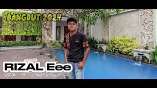 RIZAL Eee || COVER || DANGDUT || ARTO NENOKEBA || 2024