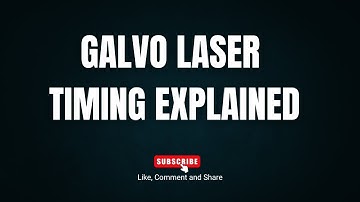 Galvo Laser Timing Explained | Step-by-Step Basics