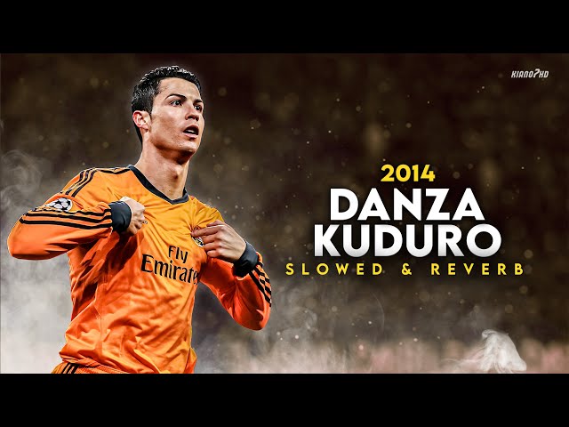 Cristiano Ronaldo ► DANZA KUDURO - Slowed u0026 Reverb • Skills u0026 Goals 2014 | HD class=