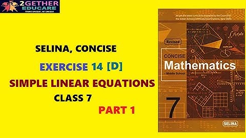 CLASS 7 || ICSE || SELINA|| Ex: 14 [D] || CHAPTER 14: SIMPLE LINEAR EQUATIONS [ALGEBRA] || PART 1