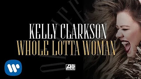Kelly Clarkson - Whole Lotta Woman [Official Audio]