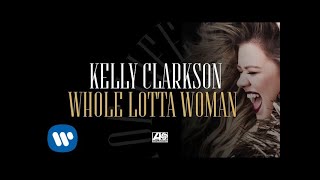 Vignette de la vidéo "Kelly Clarkson - Whole Lotta Woman [Official Audio]"