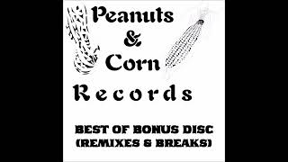 Peanuts &amp; Corn - Best Of Bonus Disc (Remixes &amp; Breaks) (2004) ft. mcenroe John Smith Gruf Pip Skid