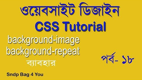HTML & CSS BANGLA TUTORIAL FOR BEGINNERS FULL COURSE | USE CSS BACKGROUND PICTUTE