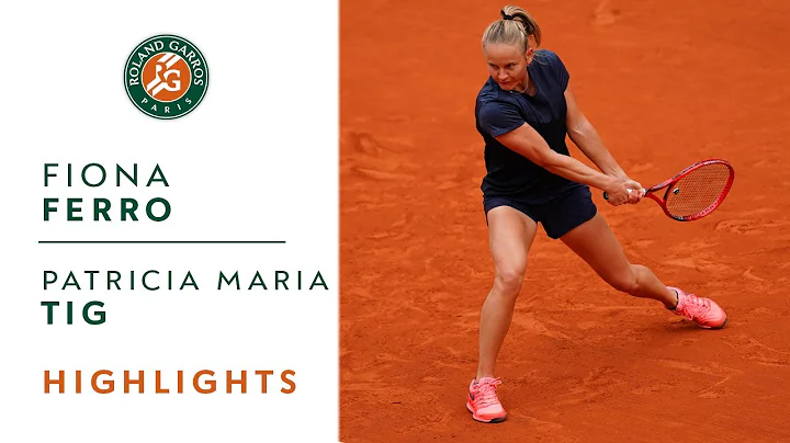Fiona Ferro vs Patricia Maria Tig - Round 3 Highli...