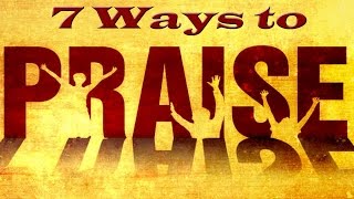 7 Ways of Praise