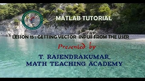 MatLab Lesson 15  Getting  Vector Input From The User