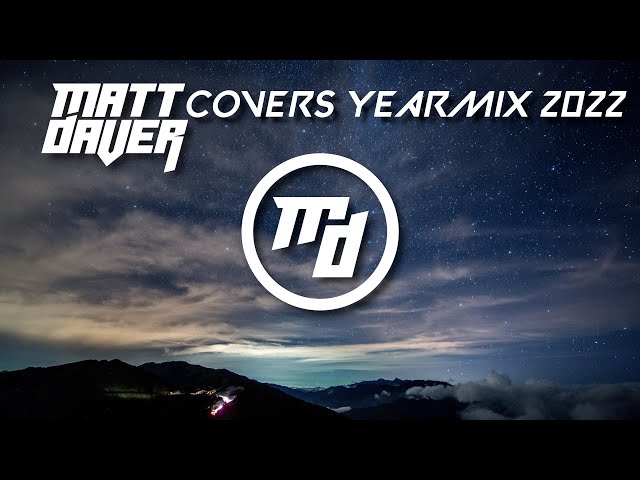 Matt Daver Covers Yearmix 2022 class=