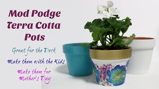 Mod Podge Terra Cotta Flower Pots. Great for the Deck, make with the Kids or for Mother's Day