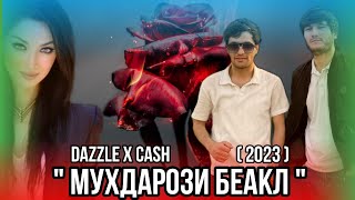 Dazzle x Cash - Мухдарози беакл || ( История 2023 )