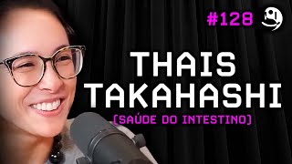 Thais Takahashi: Saúde do Intestino, Microbiota e Longevidade | Lutz Podcast #128
